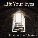 Lift Your Eyes: Reflections on Ephesians